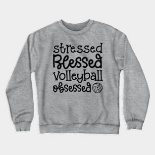 Stressed Blessed Volleyball Obsessed Cute Funny Crewneck Sweatshirt